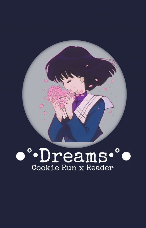 ●°•Dreams•°● | Cookie Run x Reader by chxrrycards