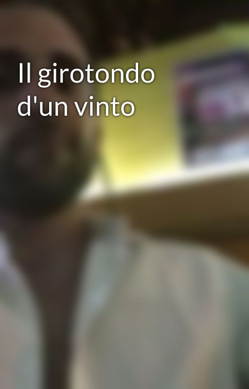 Il girotondo d'un vinto by ScrittoreStrano