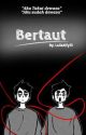 BERTAUT - Miya Twins [ END ] ✓ by lailaalfy13