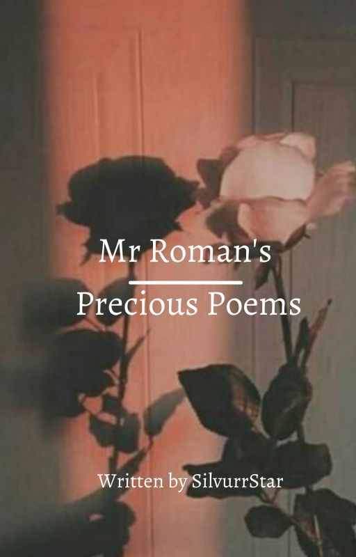 Mr.Roman's Precious Poems by SilvurrStar