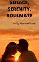 SOLACE, SERENITY, SOULMATE by atreyeeP