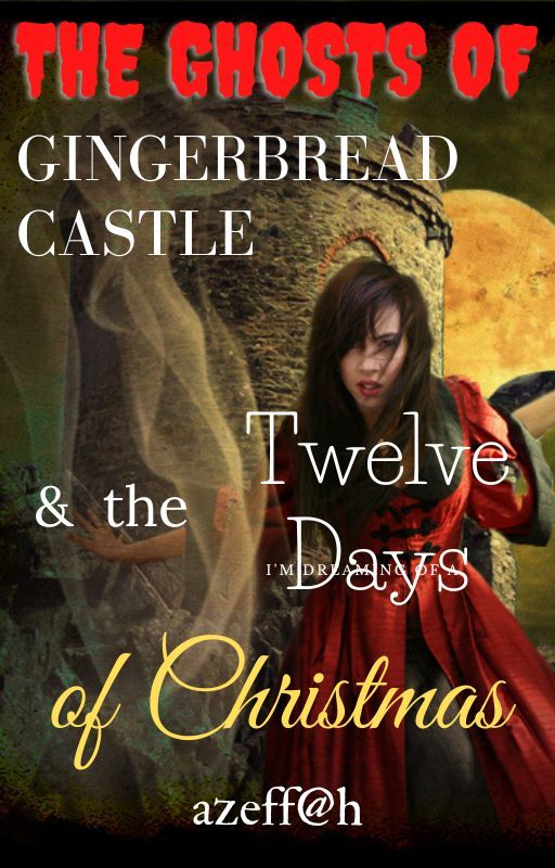 The Ghosts of GingerBread Castle and the Twelve Days of Christmas by AJMohlgan