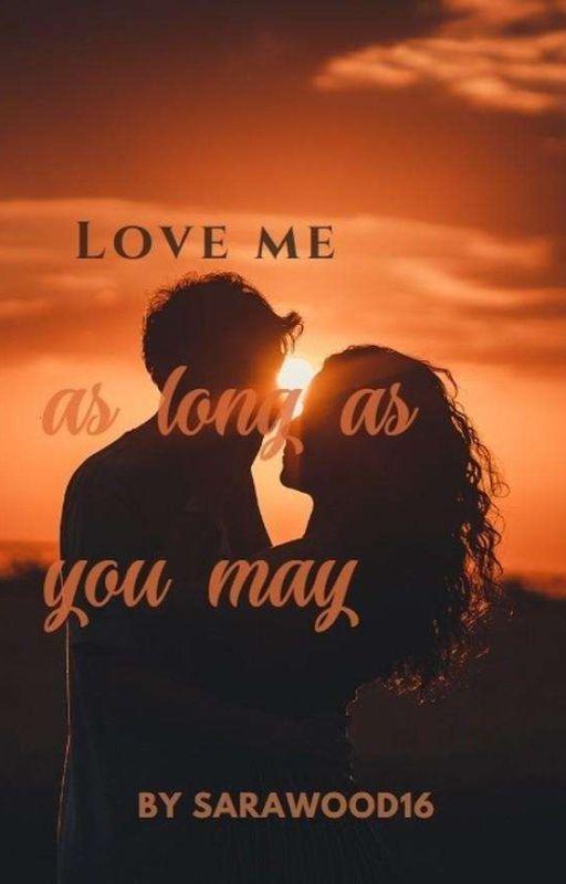 Love Me As Long As You May (Adrian Pucey Love Story) by Sarawood16