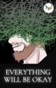 Everything Will Be Okay by graphic-hawk