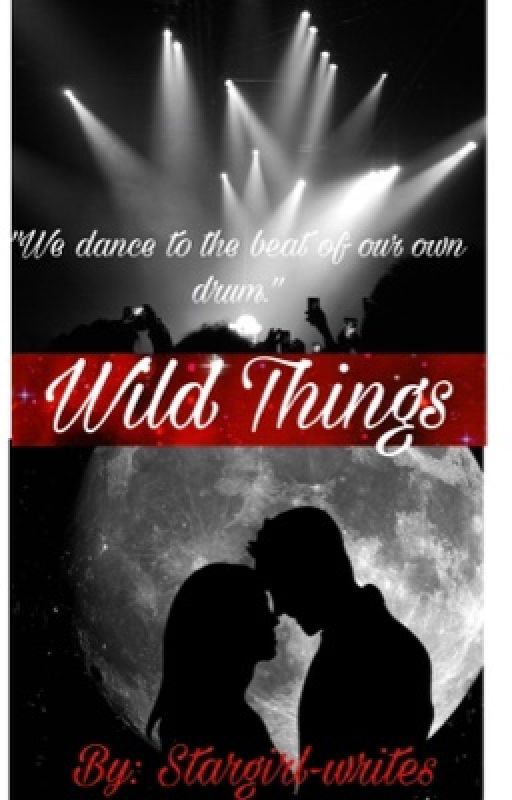 Wild Things  by Stargirl-writes