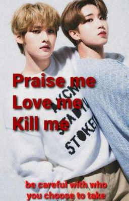 Praise me, Love me, Kill me | Stray Kids AU | Minsung cover