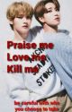 Praise me, Love me, Kill me | Stray Kids AU | Minsung by elena24aly