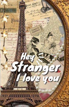 Hey Stranger, ILY by EveryPaiges