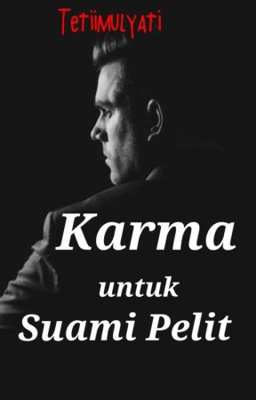 KARMA UNTUK SUAMI PELIT by Tetymulyati03