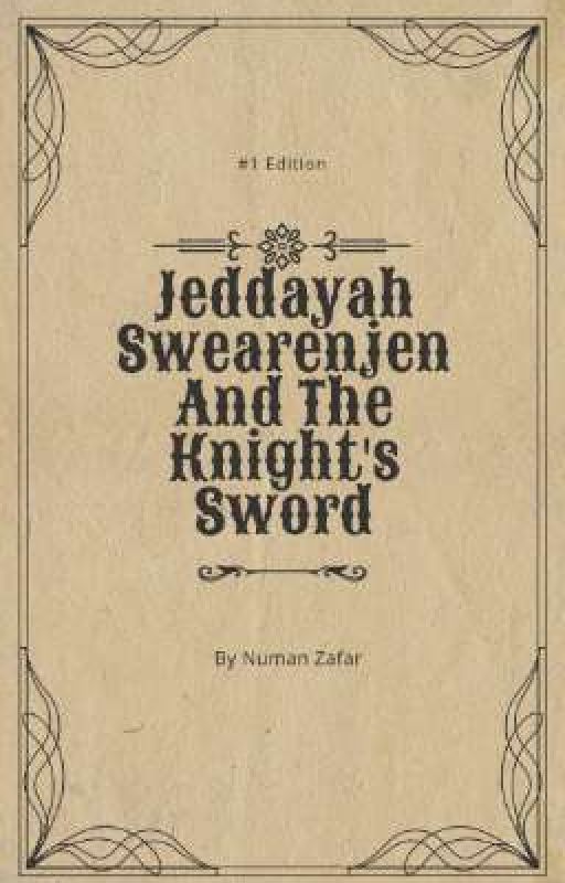 Jeddayah Swearenjen And The Knight's Sword by nomeewrites