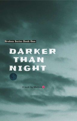 Broken Series Book One: DARKER THAN NIGHT🌑  cover