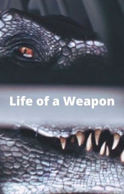 Life of a Weapon, an Indoraptor Story cover