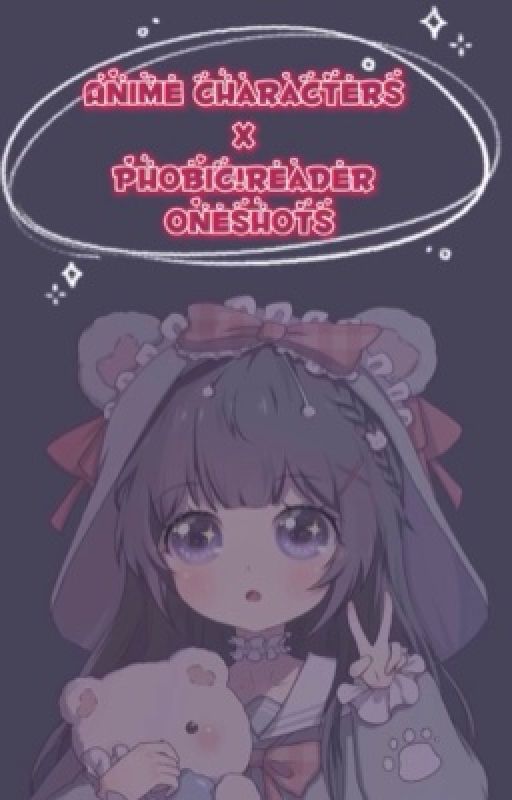 Various!characters x phobic!reader oneshots by XxAyano_MiyazakixX