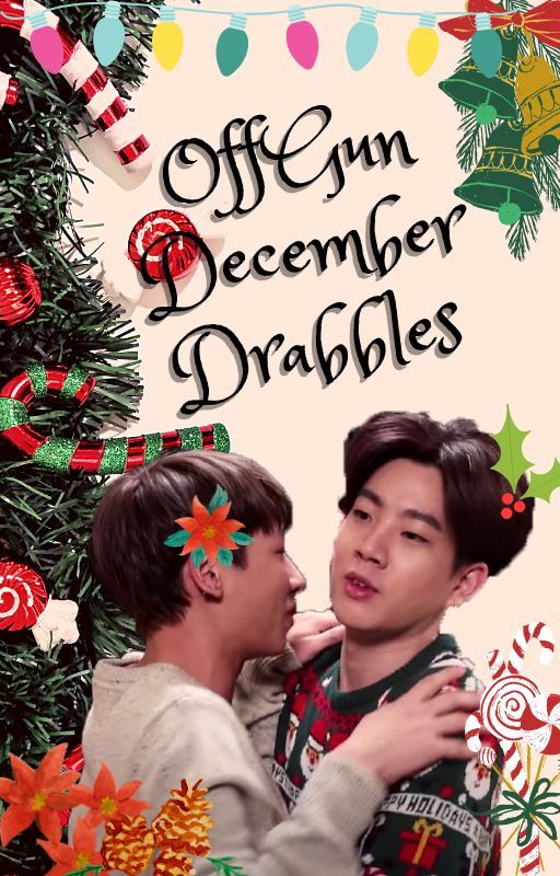 OffGun December Collection of Drabbles by Ilsensei