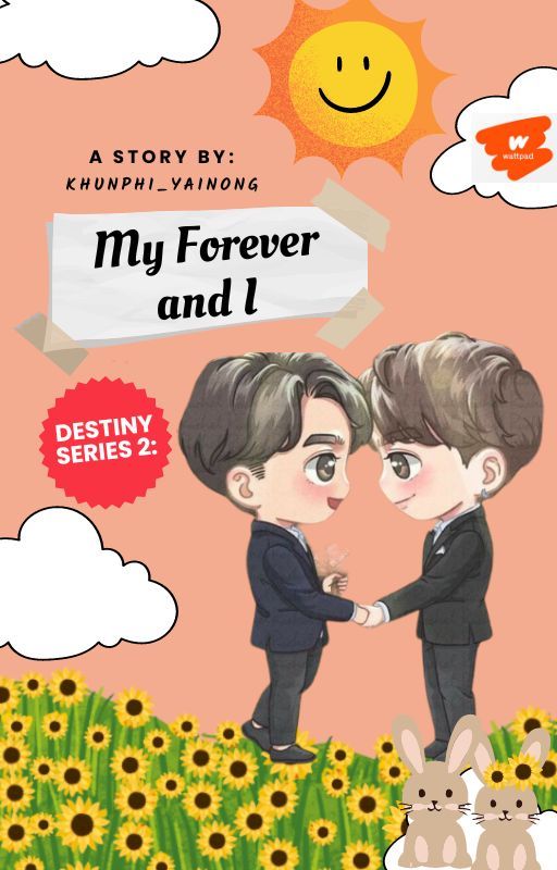 My Forever and I (Complete) by khunPhi_YaiNong