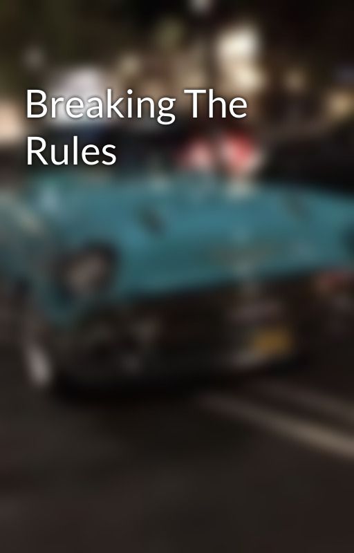 Breaking The Rules by PeruserofFantastical