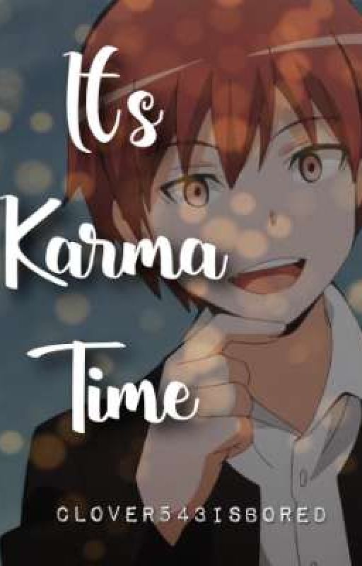 It's Karma Time(Karushuu One shot) by Clover543isBored