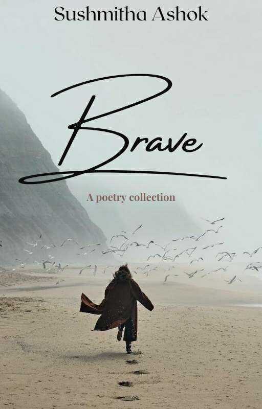 Brave (A poetry collection) by poetrybysushmi