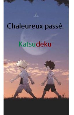 Chaleureux passé. [KATSUDEKU]  -terminée- cover