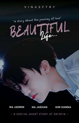 Special Story Of Drippin : Beautiful Life  》Jaemin ✔ cover