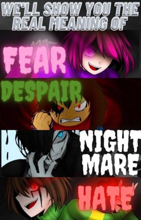 We'll Show You The Real Meaning of FEAR, DESPAIR, Nightmare and HATE (On-Hold) by RedBlader127