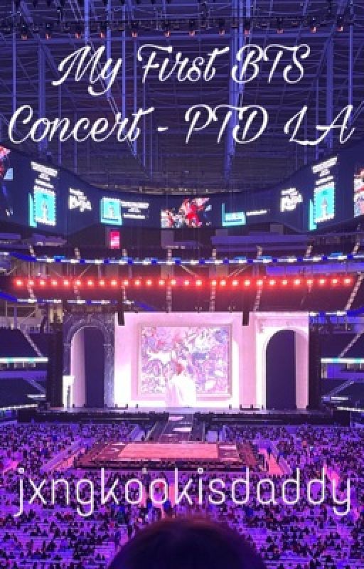 My First BTS Concert Experience - BTS PTD LA by jxngkookisdaddy