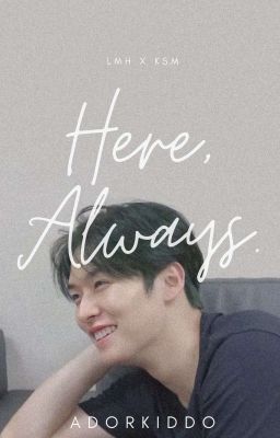 Here, Always | lmh x ksm cover