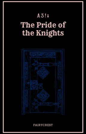 A3!: The Pride of the Knights by FairyCrest