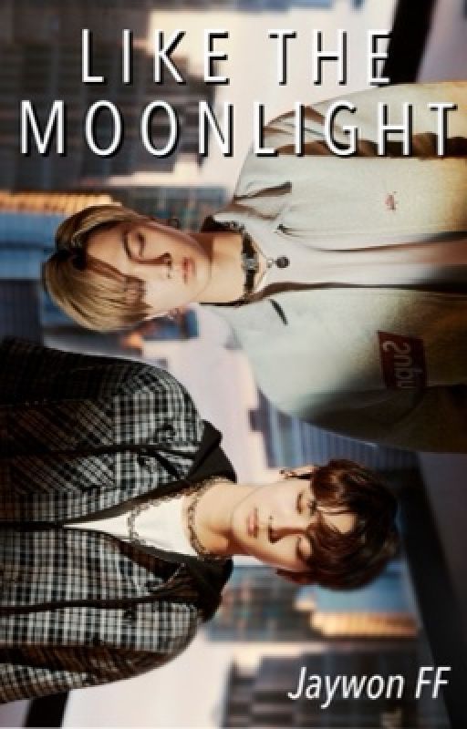 Like The Moonlight - Jaywon FF by Authornim-bigsisvers