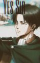 Levi x Reader: Yes Sir by mrssimpysimp