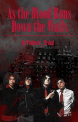 As the Blood Runs Down the Walls (Gerard Way x Reader) cover