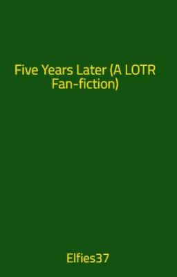 Five Years Later (A LOTR Fan-fiction) cover