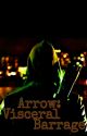 Arrow: Visceral Barrage Part 1 by Duckin50s