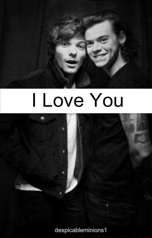 I Love You//Larry Stylinson Fanfic by despicableminions1