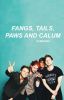 fangs, tails, paws and calum | muke | cashton