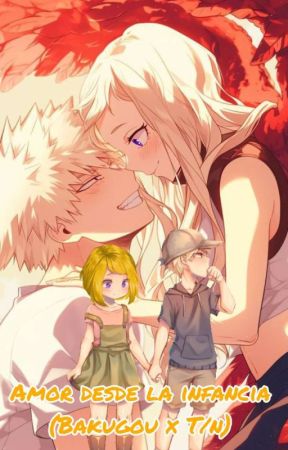 🖤🧡Amor desde la infancia (Bakugou x T/n)🧡🖤 by Nayumi345