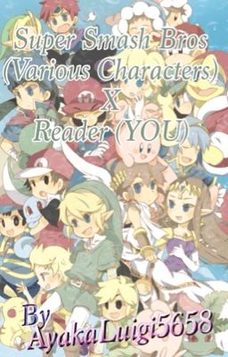 Super Smash Bros. (Various Characters) X Reader cover