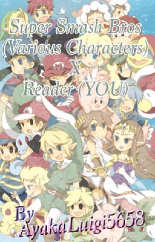 Super Smash Bros. (Various Characters) X Reader by AyakaLuigi5658