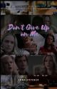 DON'T GIVE UP ON ME by LonelyEyes19