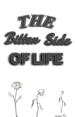 The bitter side of life by bvnnybaby