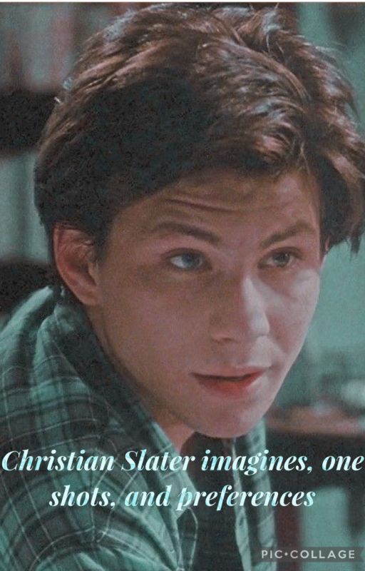 Christian Slater one-shots, imagines, and preferences by pheebsrr3456