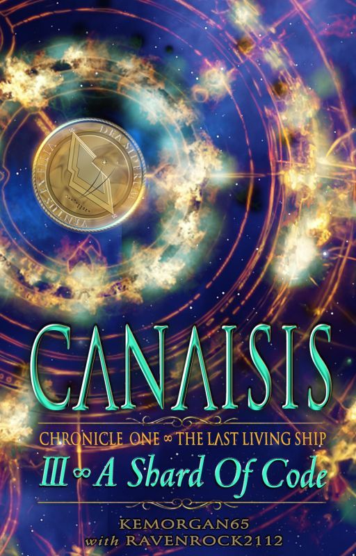 CANAISIS ∞ Chronicle One ∞ 3:  A Shard Of Code by -NikaRave-