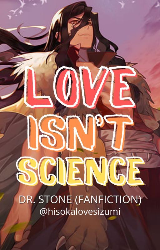 LOVE ISN'T SCIENCE || Dr. Stone (Fanfiction) by hisokalovesizumi