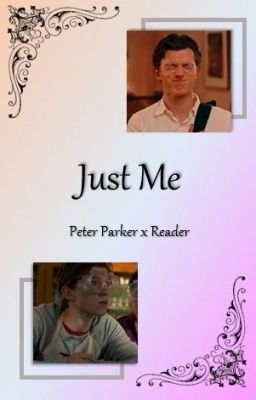 Just Me | Peter Parker x Reader cover