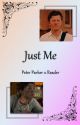 Just Me | Peter Parker x Reader by LadyLokiLaufeyson5