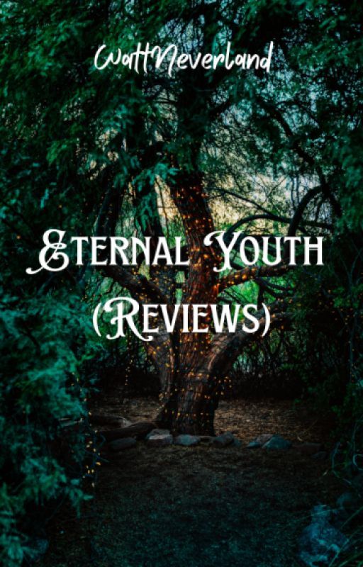 Eternal Youth (Reviews) by WattNeverland