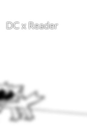 DC x Reader by Damians_little_demon