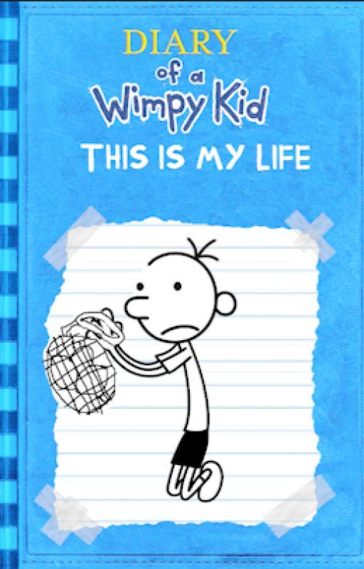 Diary of a Wimpy Kid Fanfic - This Is My Life by VidaB98