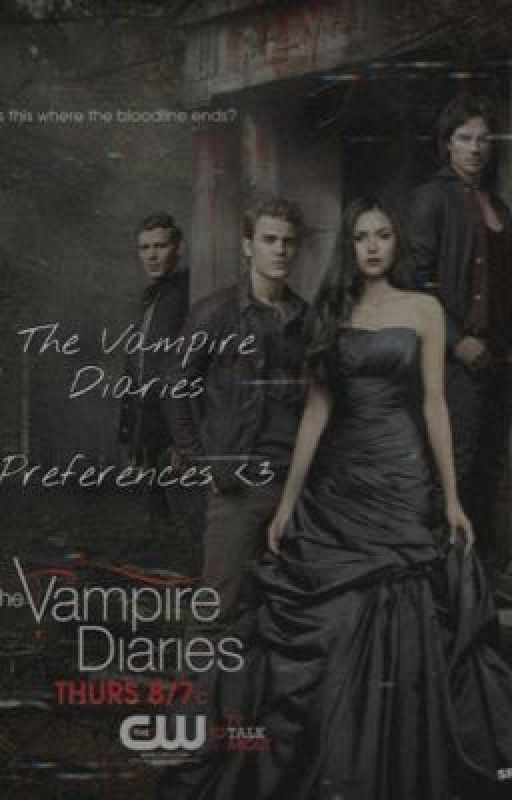 The vampire diaries preferences  by tvdobsesseddd