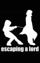 Escaping a Lord by FalcaWing